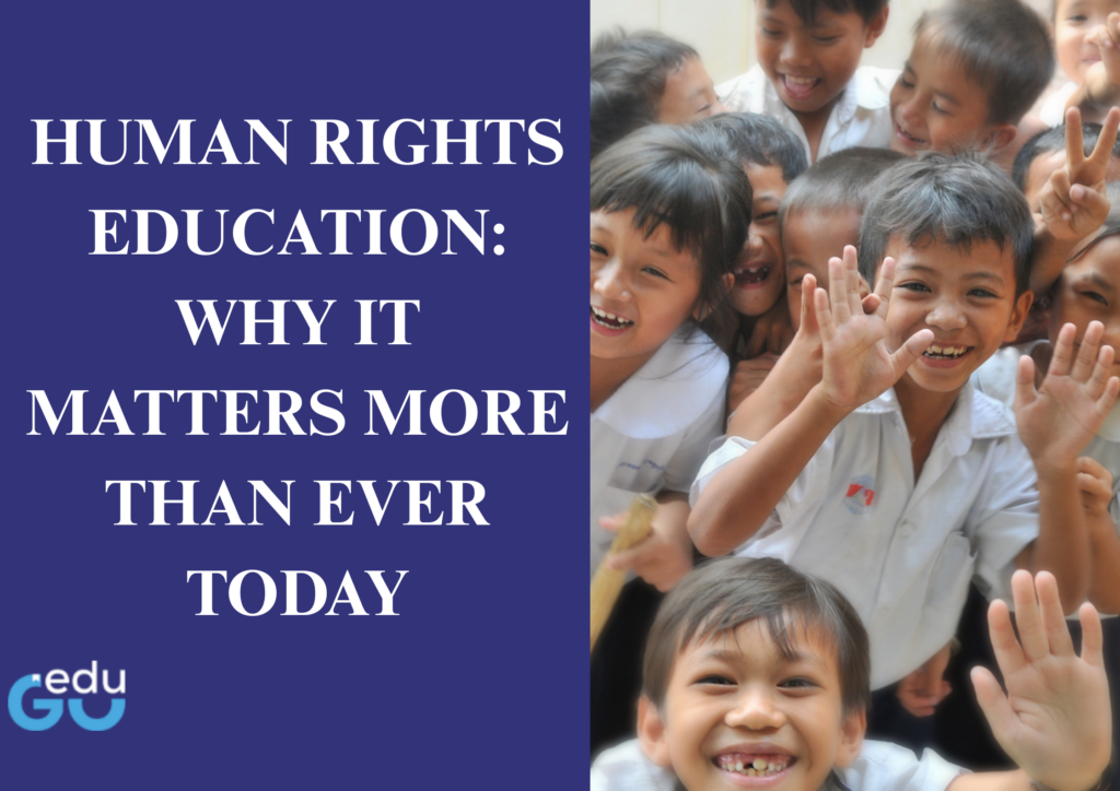Humar Rights Education Human Rights Education: Why It Matters More Than Ever Today