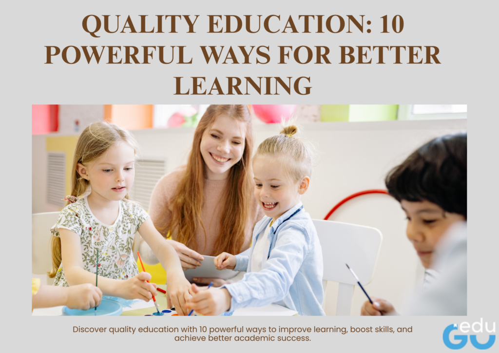Learning Example Quality Education Quality education: 10 powerful ways for better learning