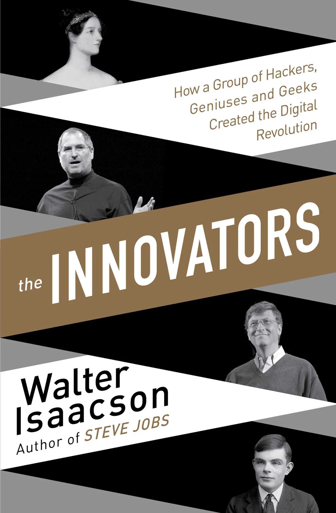 The Innovators: How a Group of Hackers, Geniuses, and Geeks Created the Digital Revolution by Walter Isaacson