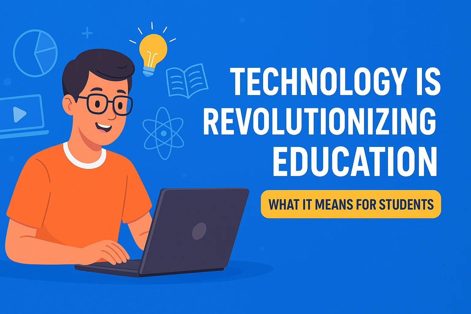 Technology is Revolutionizing Education: What It Means for Students